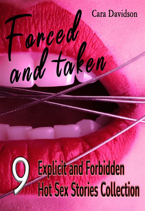 Forced And Taken 9 Explicit And Forbidden Hot Sex Stories Collection By Cara Davidson Goodreads