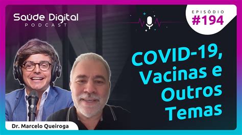 Sd Covid Vacinas E Outros Temas Ex Min Marcelo Queiroga