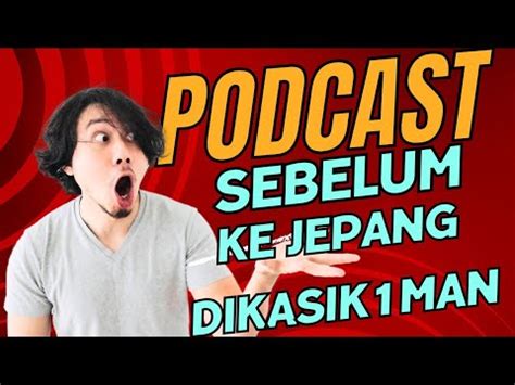 Podcast Persiapan Satu Hari Sebelum Berangkat Ke Jepang Youtube