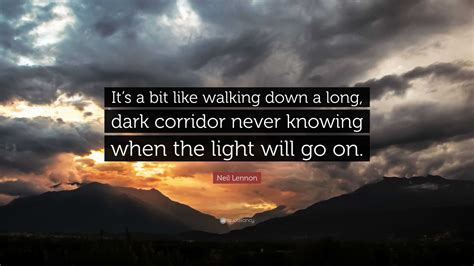 Neil Lennon Quote: “It’s a bit like walking down a long, dark corridor never knowing when the ...