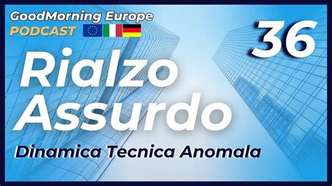 Rialzo Assurdo Del Mercato Azionario Ep Good Morning Europe