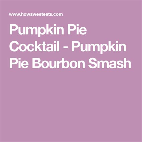 Pumpkin Pie Cocktail Pumpkin Pie Bourbon Smash Bourbon Smash Pumpkin Pie Bourbon