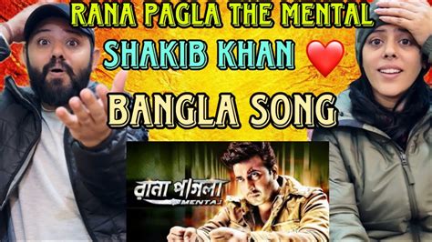 Rana Pagla The Mental Title Song Reaction Shakib Khan Nusrat