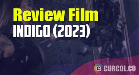 √ Review Film Indigo 2023 Kisah Kakak Beradik Diburu Dendam Masa Lalu