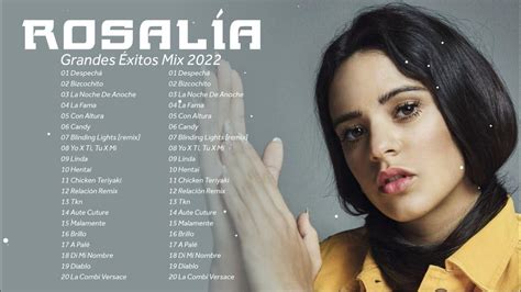 Rosalía Mix 2022 Top 20 Canciones De Rosalía Rosalía Grandes