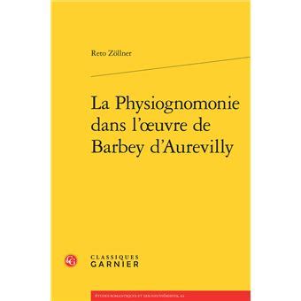 La Physiognomonie dans l oeuvre de Barbey d Aurevilly broché Reto