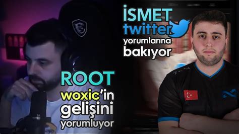 ROOT WOXİC İN GELİŞİNİ YORUMLUYOR İSMET YORUMLARA BAKIYOR Eternal