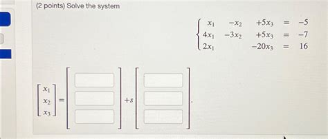 Solved Solve The Systemx1 X2 5x3 54x1 3x2 5x3 72x1 20x3 16 Chegg