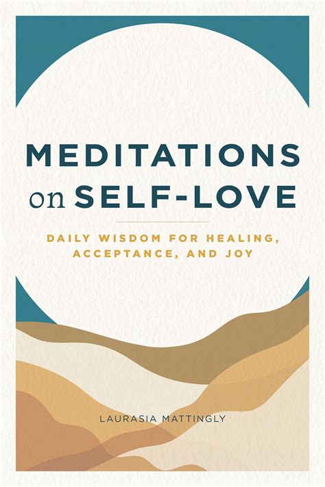 Meditations on Self-Love: Daily Wisdom for Healing, Acceptance, and Joy [2022] — Meditation Guide