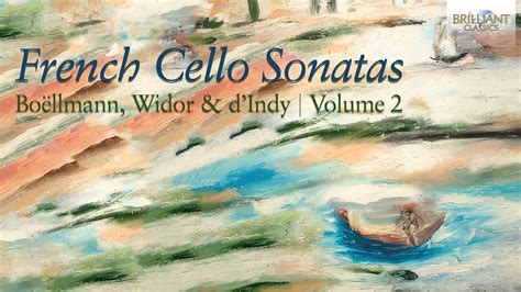 French Cello Sonatas Bo Llmann Widor D Indy Volume Youtube