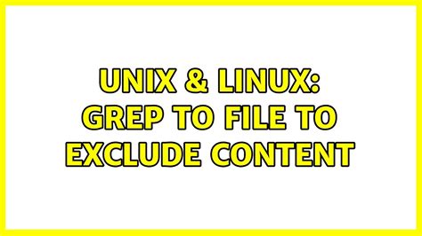 Unix Linux Grep To File To Exclude Content Youtube