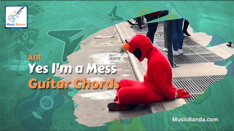 Ajr Yes I M A Mess Guitar Chords Music Banda