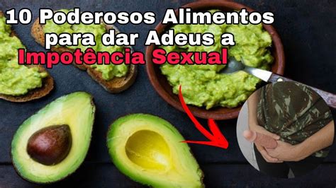 Melhores Alimentos Para Impot Ncia Sexual Youtube