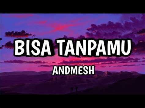 Bisa Tanpamu Andmesh Lirik YouTube