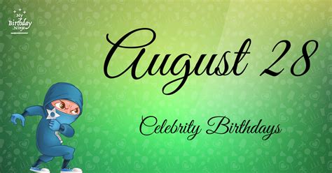 Who Shares My Birthday? Aug 28 Celebrity Birthdays No One Tells You About #4