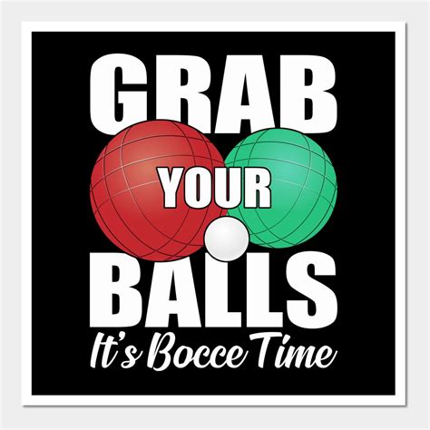 Grab your balls it s bocce time funny bocce ball wall and art print ...