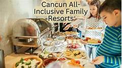 Cancun All Inclusive Family Resorts Resort Overview