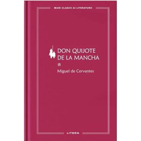 Don Quijote De La Mancha Volumul I Miguel De Cervantes Libraria CLB