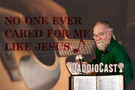 Song with Guitar | No One ever Cared for Me Like Jesus – Daddiocast