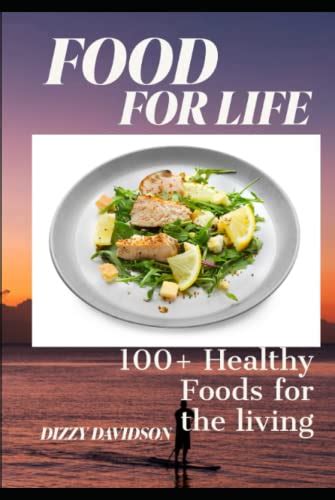 Food For Life: 100+ Foods To Eat And Drink, To Be Strong, Good Health ...