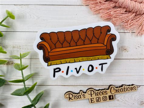 Pivot Friends Couch Sticker Ross Geller Quote Friends TV | Etsy