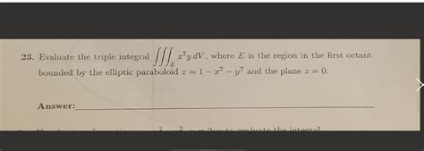 Solved 23 Evaluate The Triple Integral S Ydv Where E