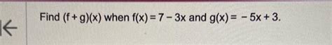 Solved Find F G X When F X 7−3x And G X −5x 3find