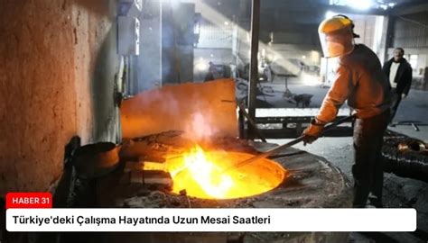 Türkiye deki Çalışma Hayatında Uzun Mesai Saatleri Hatay Güncel