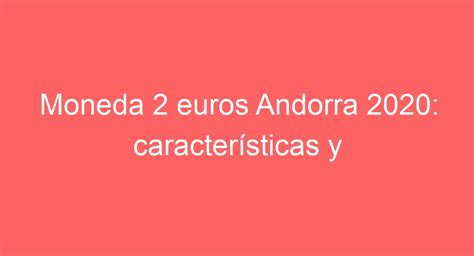 Moneda 2 euros Andorra 2020 características y colección numismática