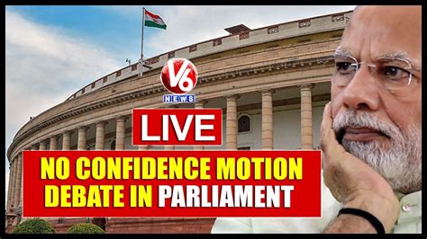 No Confidence Motion Debate In Parliament Live Parliament Monsoon