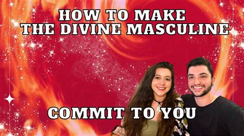 How To Get Your Divine Masculine To Commit To You YouTube