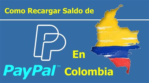 Como Recargo Saldo PayPal En Colombia Recargar Saldo PayPal Colombia