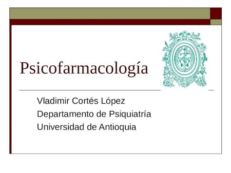 PPT Psicofarmacología Vladimir Cortés López Departamento de