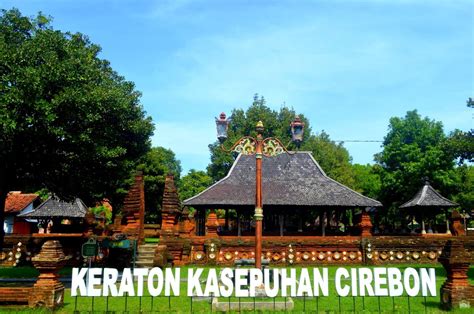 7 Destinasi Wisata Di Cirebon Yang Seru Untuk Dikunjungi Wisatasia Id