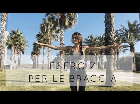 Esercizi Per Le Braccia Tonifica In Minuti Youtube Esercizi Per