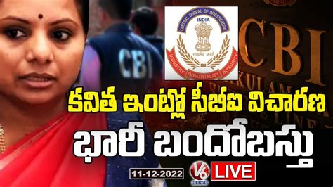 Live Cbi Investigation At Mlc Kavitha Residence Over Delhi Liquor