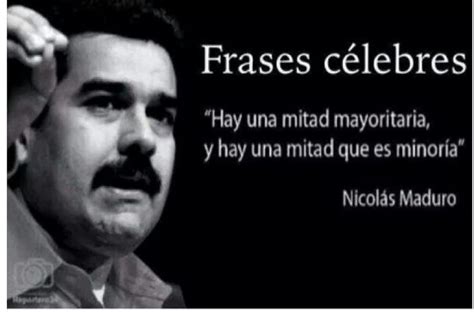 Pin De Esperanza Ibarra En Graciosas Gracioso Nicolas Maduro Frases