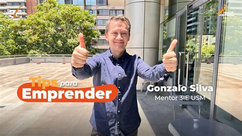 Tips Para Desarrollar Tu Idea De Negocio Con Gonzalo Silva Mentor 3IE