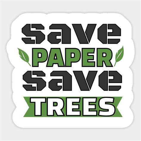 Save Paper Save Trees Save Paper Save Trees Sticker Teepublic