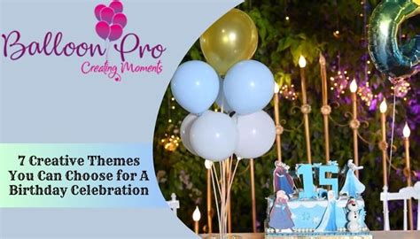 7 Creative Themes You Can Choose for A Birthday Celebration - Balloon Pro