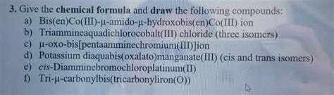 Solved 3 Give The Chemical Formula And Draw The Following Chegg