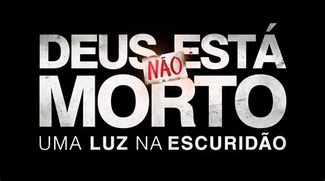 Filme Deus N O Est Morto Uma Luz Na Escurid O Estreia Dia De