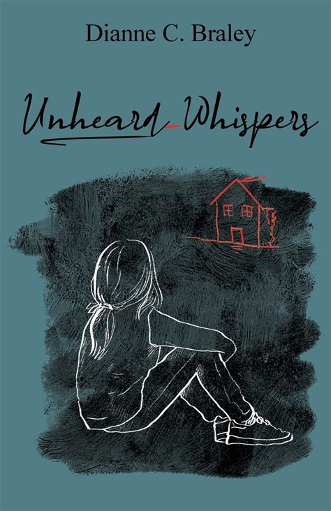 Unheard Whispers By Dianne C Braley | Dianne C. Braley