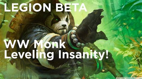 Legion Beta Ww Monk Leveling Insanity Youtube