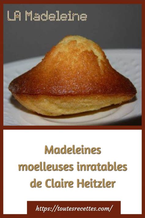 Madeleines Moelleuses Inratables De Claire Heitzler Toutes Recettes