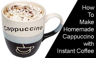 How to Make Homemade Cappuccino with Instant Coffee