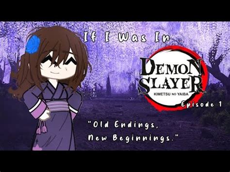 If I Was In Demon Slayer Season Episode Old Endings New