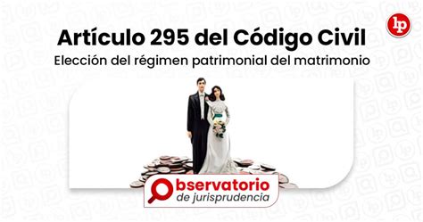 Jurisprudencia Del Artículo 295 Del Código Civil Elección Del Régimen