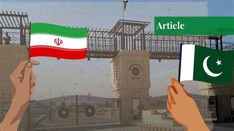 Pakistan-Iran Border: A Conduit of Culture, Trade & Geopolitics