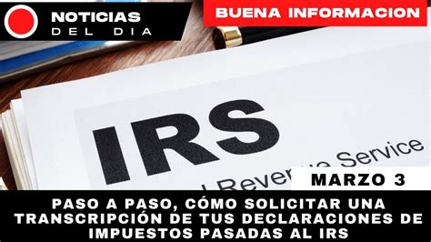 Paso A Paso Cómo Solicitar Una Transcripción De Tus Declaraciones De Impuestos Pasadas Al Irs